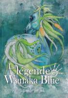 Roman jeunesse illustr: La lgende de Wanaka Blue